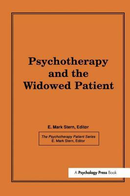 Psychotherapy and the Widowed Patient by E. Mark Stern