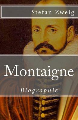 Montaigne by Stefan Zweig