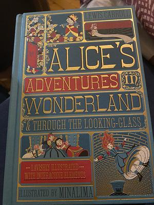 Alice's Adventures in Wonderland & Through the Looking Glass: Lavishly Illustrated with Interactive Elements by MinaLima, Lewis Carroll