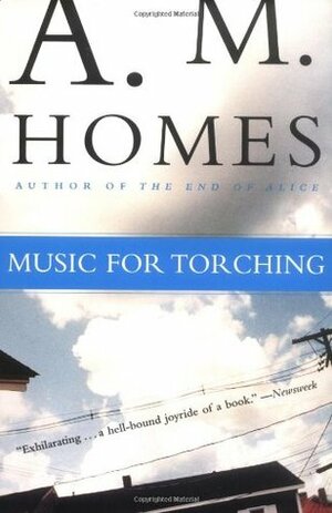 Music for Torching by A.M. Homes