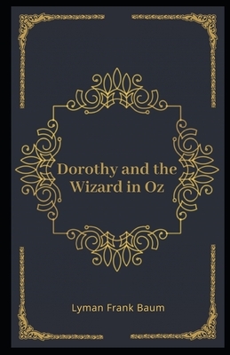 Dorothy and the Wizard in Oz Illustrated by L. Frank Baum