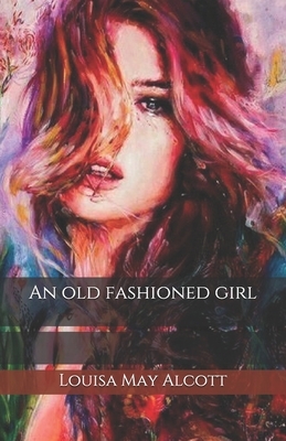 An old fashioned girl by Louisa May Alcott