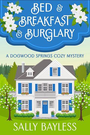 Bed & Breakfast & Burglary by Sally Bayless