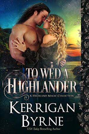 To Wed a Highlander by Kerrigan Byrne