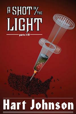 A Shot in the Light: Parts I - IV by Hart Johnson