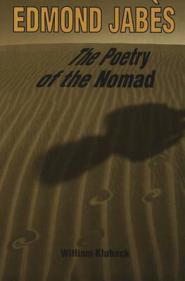 Edmond Jabes. the Poetry of the Nomad by William Kluback
