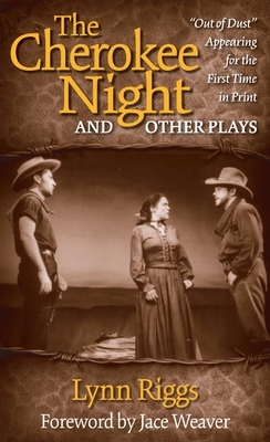 The Cherokee Night and Other Plays by Lynn Riggs