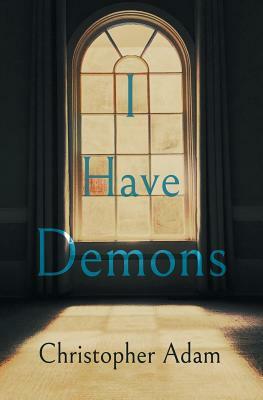 I Have Demons by Christopher Adam