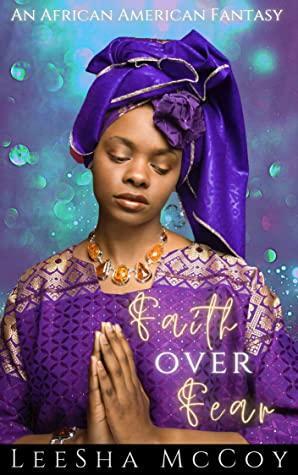 Faith Over Fear: An Uplifting Paranormal Short Story by LeeSha McCoy