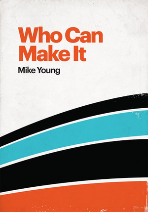 Who Can Make It by Mike Young