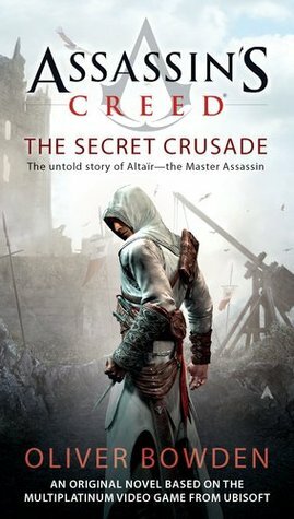 Assassin's Creed: The Secret Crusade by Oliver Bowden, Andrew Holmes