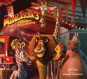 The Art of Madagascar 3: Europe's Most Wanted by Barbara Robertson