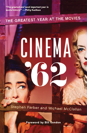 Cinema '62: The Greatest Year at the Movies by Stephen Farber, Michael McClellan