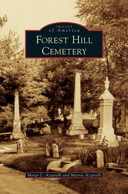 Forest Hill Cemetery by Margo L. Azzarelli, Marnie Azzarelli