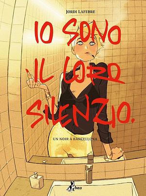 Io sono il loro silenzio by Jordi Lafebre