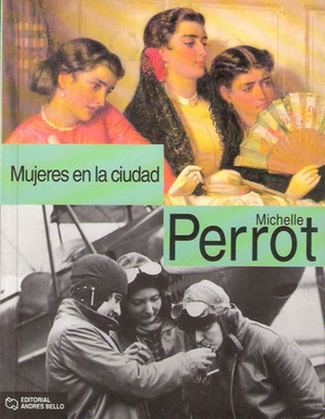 Mujeres En La Ciudad by Michelle Perrot