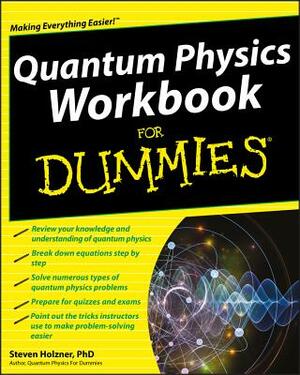 Quantum Physics Workbook for Dummies by Steven Holzner