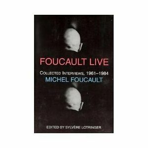 Foucault Live: Interviews, 1966-84 by Michel Foucault