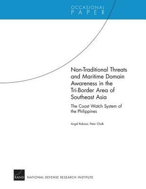 Non-Traditional Threats and Maritime Domain Awareness in the Tri-Border Area of Southeast Asia: The Coast Watch System of the by Peter Chalk, Angel Rabasa