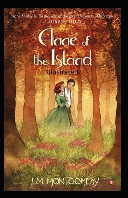 Anne of the Island Illustrated by L.M. Montgomery