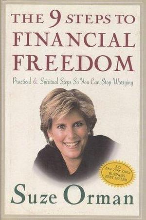 The 9 Steps To Financial Freedom - Practical & Spiritual Steps So You Can Stop Worrying by Suze Orman, Suze Orman