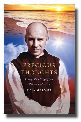 Precious Thoughts: Daily Readings from Thomas Merton by Fiona Gardner