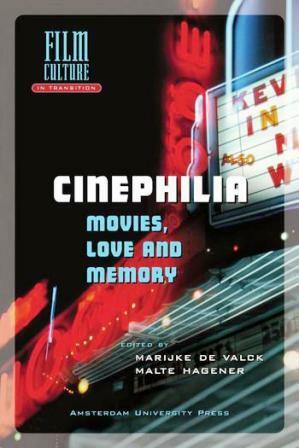 Cinephilia: Movies, Love and Memory by Marte Hagener, Marijke de Valck