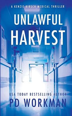 Unlawful Harvest by P.D. Workman