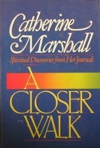 A Closer Walk by Catherine Marshall