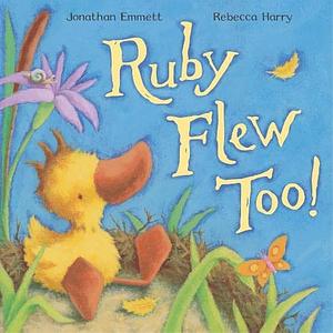 Ruby Flew Too! by Rebecca Harry, Jonathan Emmett