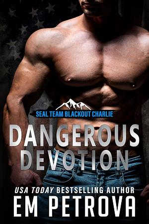 Dangerous Devotion by Em Petrova