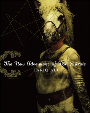 The New Adventures of Don Quixote by Tariq Ali