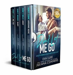 Don't Let Me Go: South Beach Bad Boys Box Set by Eva Luxe, Juliana Conners