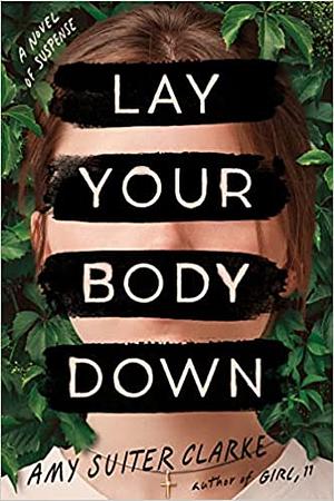 Lay Your Body Down by Amy Suiter Clarke
