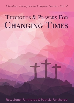 Thoughts and Prayers for Changing Times by Lionel Fanthorpe