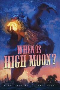 When Is High Moon?: A Graphic Anthology by 