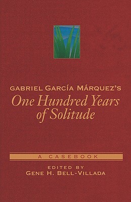 Gabriel García Márquez's One Hundred Years of Solitude: A Casebook by 