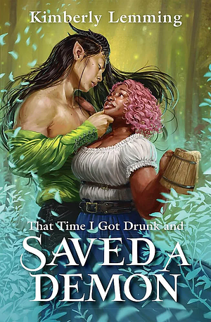 That Time I Got Drunk and Saved a Demon: Mead Mishaps 1 by Kimberly Lemming