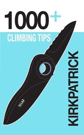 1000+ Climbing Tips by Andy Kirkpatrick