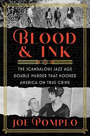 Blood &amp; Ink: The Scandalous Jazz Age Double Murder That Hooked America on True Crime by Joe Pompeo