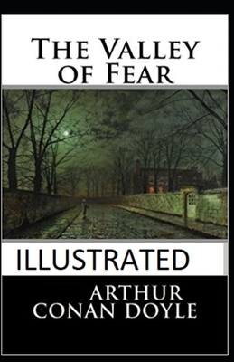 The Valley of Fear Illustrated by Arthur Conan Doyle