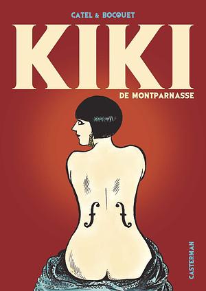 Kiki de Montparnasse: Édition luxe by Catel Muller, Catel Muller, José-Louis Bocquet