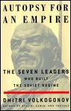 Autopsy for an Empire : The Seven Leaders Who Built the Soviet Regime by Harold Shukman, Dmitri Volkogonov