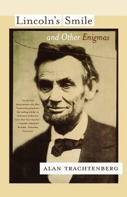 Lincoln's Smile and Other Enigmas by Alan Trachtenberg