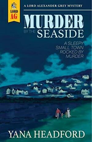 Murder by the Seaside by Yana Headford, Yana Headford