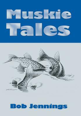 Muskie Tales by Bob Jennings