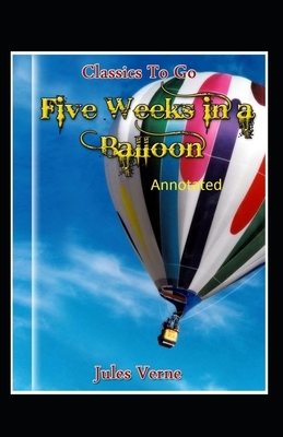 Five Weeks in a Balloon Original Edition (Annotated ) by Jules Verne