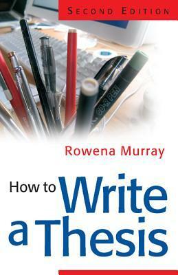 How to Write a Thesis by Rowena Murray