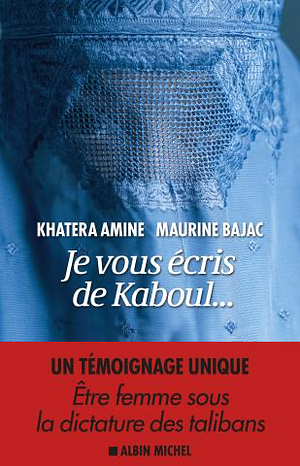 Je vous écris de Kaboul... by Khatera Amine, Maurine Barjac