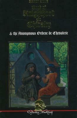 Book of Knighthood and Chivalry: With the anonymous Ordene de Chevalerie by Brian R. Price, Ramon Llull